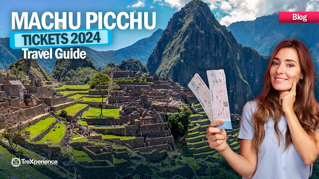 Machu Picchu Tickets 2023 2024 TreXperience